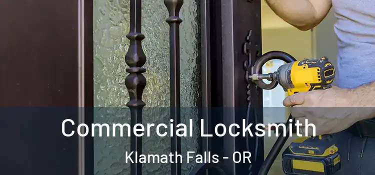 Commercial Locksmith Klamath Falls - OR