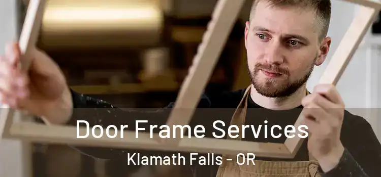 Door Frame Services Klamath Falls - OR