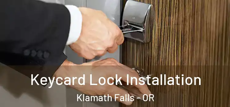 Keycard Lock Installation Klamath Falls - OR