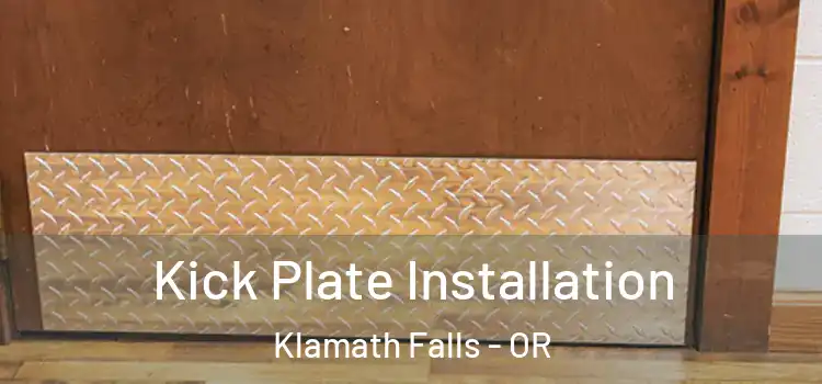 Kick Plate Installation Klamath Falls - OR